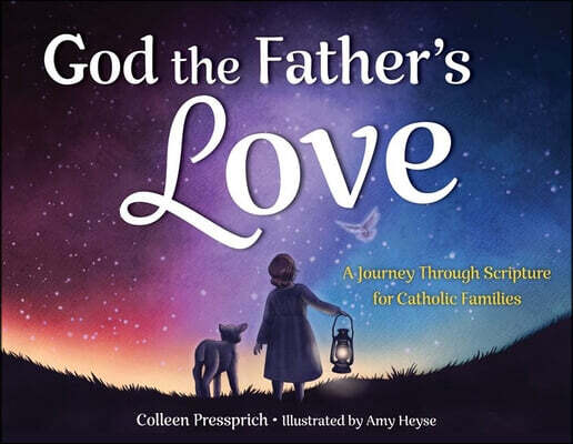 God the Father's Love: A Journey Through Scripture for Catholic Families