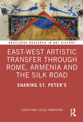 East-West Artistic Transfer through Rome, Armenia and the Silk Road