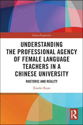 Understanding the Professional Agency of Female Language Teachers in a Chinese University