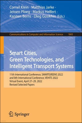 Smart Cities, Green Technologies, and Intelligent Transport Systems: 11th International Conference, Smartgreens 2022, and 8th International Conference