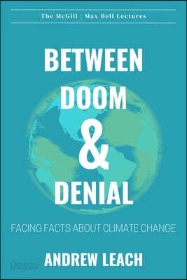 Between Doom & Denial: Facing Facts about Climate Change Volume 1