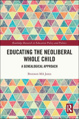 Educating the Neoliberal Whole Child