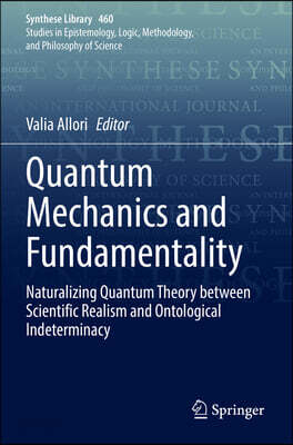 Quantum Mechanics and Fundamentality: Naturalizing Quantum Theory Between Scientific Realism and Ontological Indeterminacy
