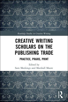 Creative Writing Scholars on the Publishing Trade