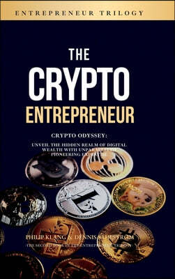 The Crypto Entrepreneur: Crypto Odyssey: Unveil the Hidden Realm of Digital Wealth with Unparalleled Pioneering Expertise