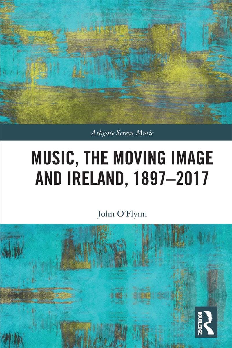 Music, the Moving Image and Ireland, 1897–2017