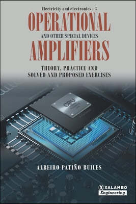 Operational Amplifiers and other special devices: Theory, practice and solved and proposed exercises