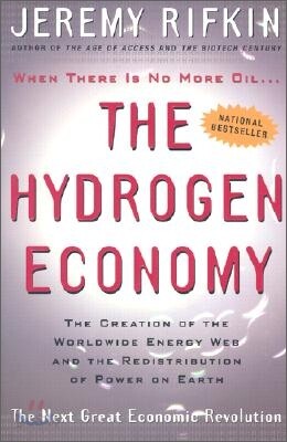 The Hydrogen Economy: The Creation of the Worldwide Energy Web and the Redistribution of Power on Earth