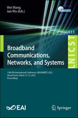 Broadband Communications, Networks, and Systems: 13th Eai International Conference, Broadnets 2022, Virtual Event, March 12-13, 2023 Proceedings