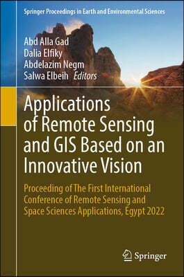 Applications of Remote Sensing and GIS Based on an Innovative Vision: Proceeding of the First International Conference of Remote Sensing and Space Sci