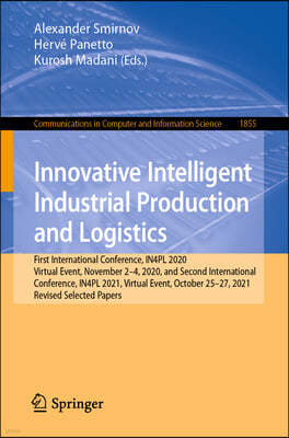 Innovative Intelligent Industrial Production and Logistics: First International Conference, In4pl 2020, Virtual Event, November 2-4, 2020, and Second