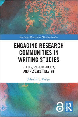 Engaging Research Communities in Writing Studies: Ethics, Public Policy, and Research Design