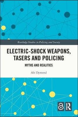 Electric-Shock Weapons, Tasers and Policing