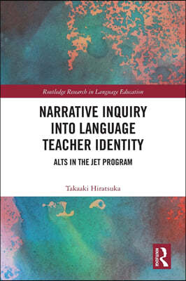 Narrative Inquiry into Language Teacher Identity