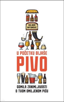 U po?etku bijase pivo: Gomila zanimljivosti o tvom omiljenom picu