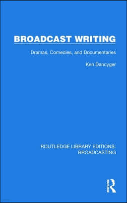 Broadcast Writing: Dramas, Comedies, and Documentaries