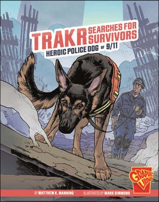 Trakr Searches for Survivors: Heroic Police Dog of 9/11
