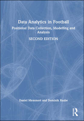 Data Analytics in Football: Positional Data Collection, Modelling and Analysis