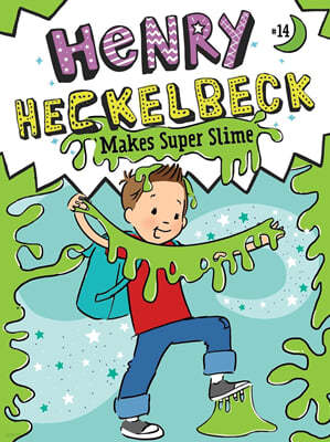 Henry Heckelbeck #14 : Henry Heckelbeck Makes Super Slime