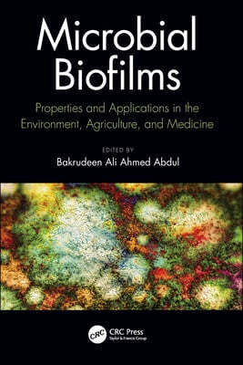 Microbial Biofilms: Properties and Applications in the Environment, Agriculture, and Medicine