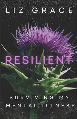 Resilient: Surviving My Mental Illness