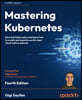 Mastering Kubernetes, 4/E
