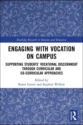 Engaging with Vocation on Campus: Supporting Students' Vocational Discernment through Curricular and Co-Curricular Approaches