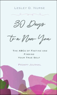 "30 Days to a New You": The ABCs of Fasting and Finding Your True Self"