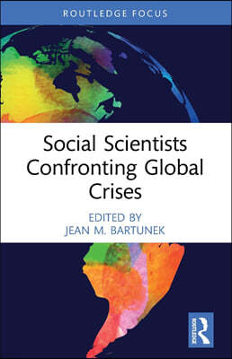 Social Scientists Confronting Global Crises