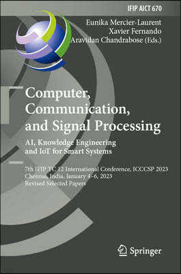 Computer, Communication, and Signal Processing. Ai, Knowledge Engineering and Iot for Smart Systems: 7th Ifip Tc 12 International Conference, Icccsp 2