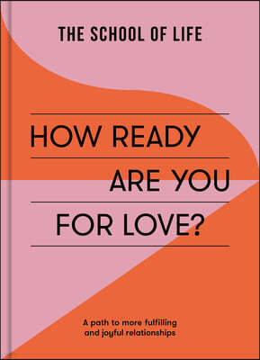 How Ready Are You for Love?: A Path to More Fulfilling and Joyful Relationships