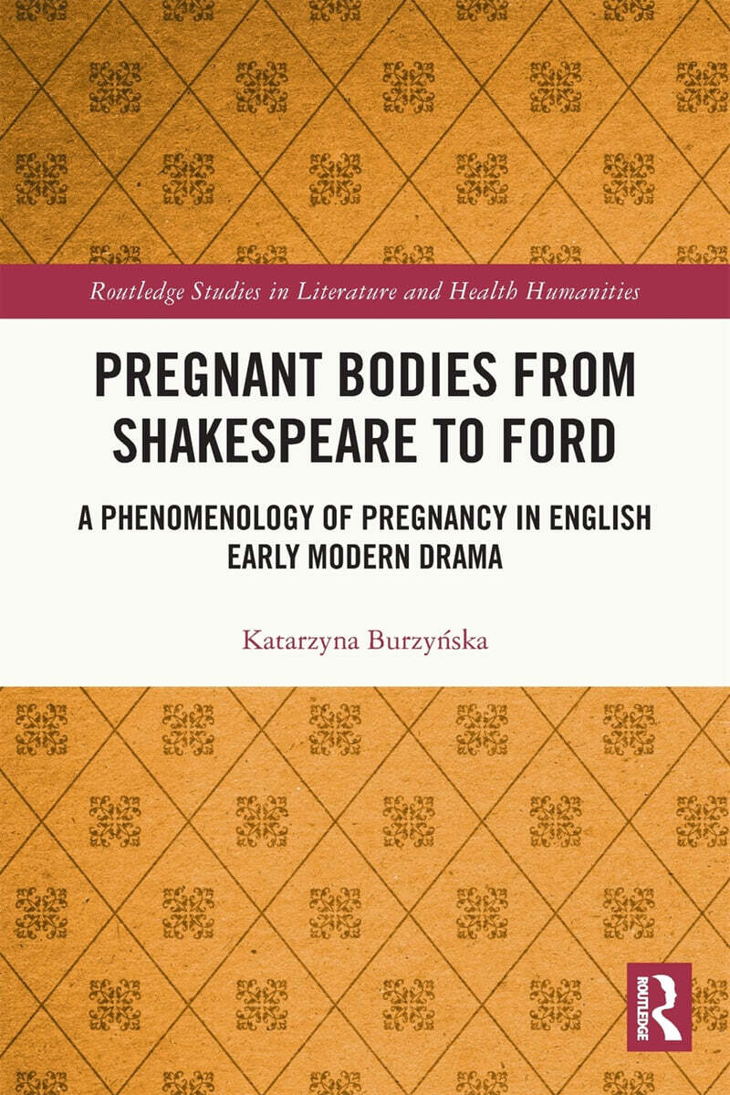 Pregnant Bodies from Shakespeare to Ford