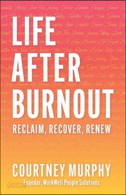 Life After Burnout: Reclaim, Recover, Renew