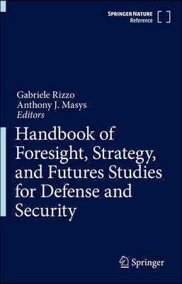 Handbook of Foresight, Strategy, and Futures Studies for Defense and Security