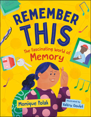 Remember This: The Fascinating World of Memory