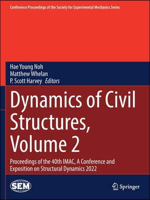 Dynamics of Civil Structures, Volume 2: Proceedings of the 40th Imac, a Conference and Exposition on Structural Dynamics 2022