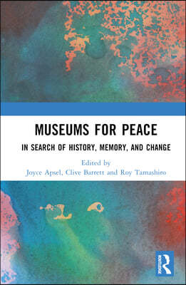Museums for Peace: In Search of History, Memory, and Change