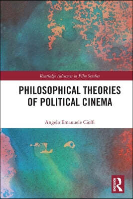 Philosophical Theories of Political Cinema