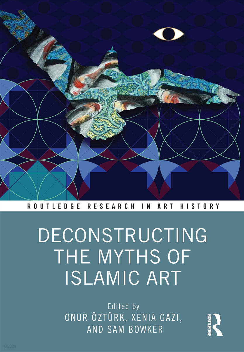 Deconstructing the Myths of Islamic Art