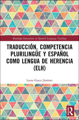 Traducción, competencia plurilingüe y español como lengua de herencia (ELH)