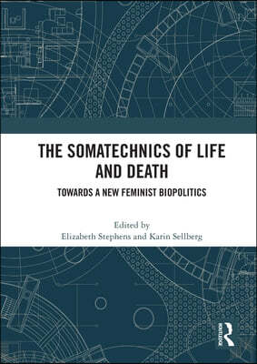 The Somatechnics of Life and Death: Towards a New Feminist Biopolitics