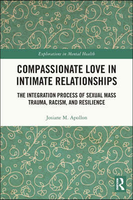 Compassionate Love in Intimate Relationships: The Integration Process of Sexual Mass Trauma, Racism, and Resilience