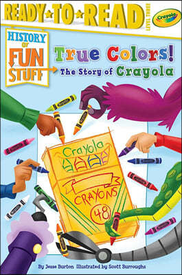 [߰] True Colors! the Story of Crayola: Ready-To-Read Level 3