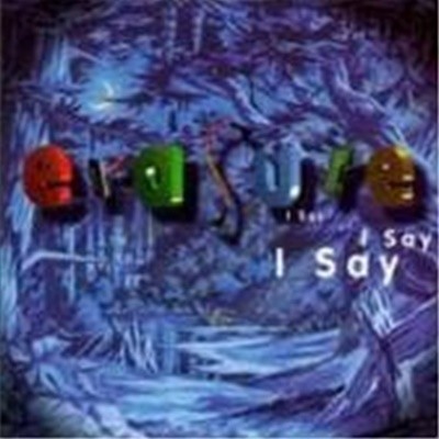 Erasure / I Say I Say I Say