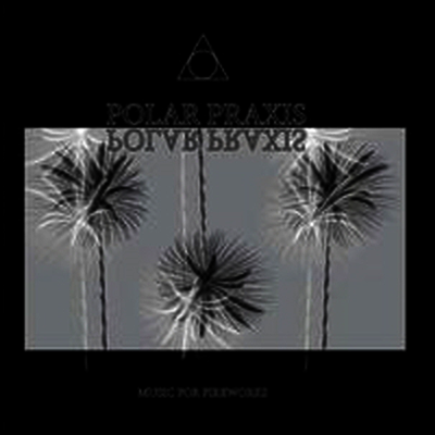Polar Praxis — Music For Fireworks 앨범 커버