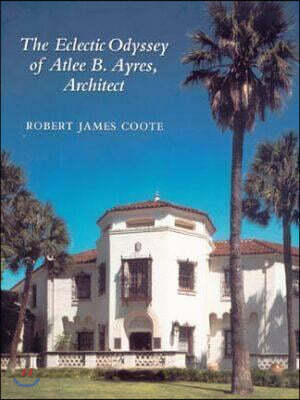 The Eclectic Odyssey of Atlee B. Ayres, Architect