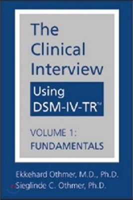 The Clinical Interview Using Dsm-IV-Tr Volume 1: Fundamentals