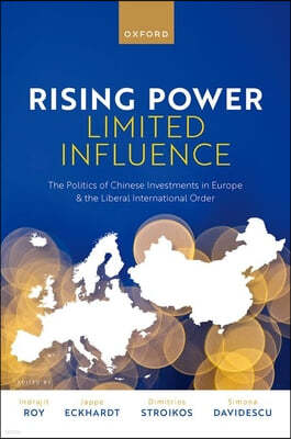 Rising Power, Limited Influence: The Politics of Chinese Investments in Europe and the Liberal International Order
