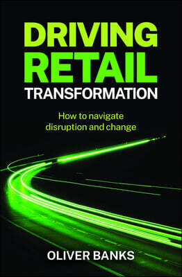 Driving Retail Transformation: How to Navigate Disruption and Change
