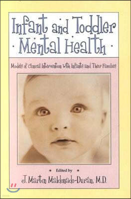 Infant and Toddler Mental Health: Models of Clinical Intervention With Infants and Their Families